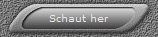 Schaut her